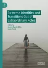 Ex-treme Identities and Transitions Out of Extraordinary Roles cover