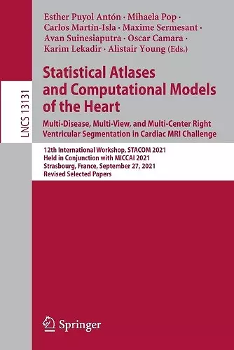 Statistical Atlases and Computational Models of the Heart. Multi-Disease, Multi-View, and Multi-Center Right Ventricular Segmentation in Cardiac MRI Challenge cover