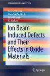 Ion Beam Induced Defects and Their Effects in Oxide Materials cover