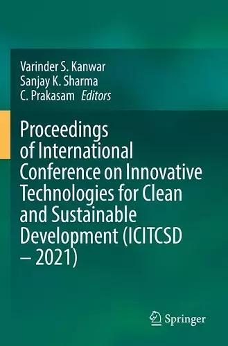 Proceedings of International Conference on Innovative Technologies for Clean and Sustainable Development (ICITCSD – 2021) cover