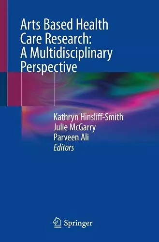 Arts Based Health Care Research: A Multidisciplinary Perspective cover