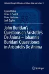 John Buridan’s Questions on Aristotle’s De Anima – Iohannis Buridani Quaestiones in Aristotelis De Anima cover