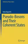 Pseudo-Bosons and Their Coherent States cover