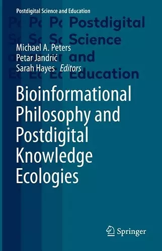 Bioinformational Philosophy and Postdigital Knowledge Ecologies cover