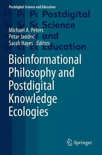 Bioinformational Philosophy and Postdigital Knowledge Ecologies cover