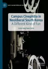 Campus Cinephilia in Neoliberal South Korea cover