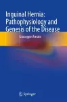 Inguinal Hernia: Pathophysiology and Genesis of the Disease cover