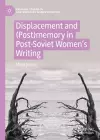 Displacement and (Post)memory in Post-Soviet Women’s Writing cover