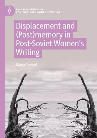 Displacement and (Post)memory in Post-Soviet Women’s Writing cover