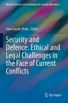 Security and Defence: Ethical and Legal Challenges in the Face of Current Conflicts cover