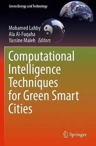 Computational Intelligence Techniques for Green Smart Cities cover