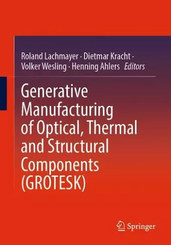 Generative Manufacturing of Optical, Thermal and Structural Components (GROTESK) cover