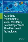 Hazardous Environmental Micro-pollutants, Health Impacts and Allied Treatment Technologies cover