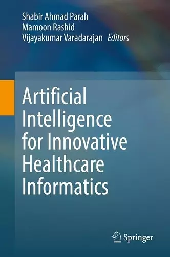 Artificial Intelligence for Innovative Healthcare Informatics cover