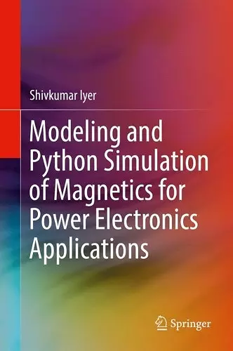 Modeling and Python Simulation of Magnetics for Power Electronics Applications cover