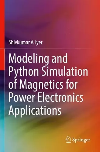 Modeling and Python Simulation of Magnetics for Power Electronics Applications cover