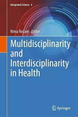 Multidisciplinarity and Interdisciplinarity in Health cover