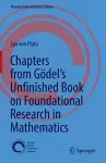 Chapters from Gödel’s Unfinished Book on Foundational Research in Mathematics cover