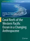 Coral Reefs of the Western Pacific Ocean in a Changing Anthropocene cover