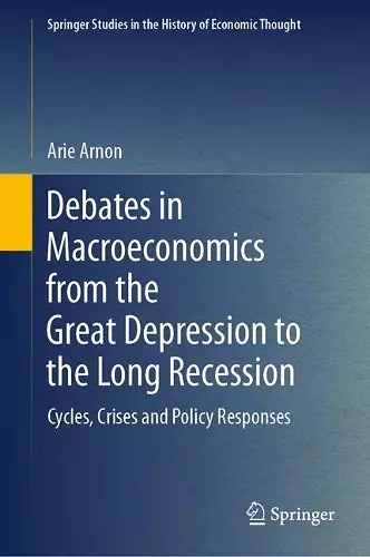 Debates in Macroeconomics from the Great Depression to the Long Recession cover