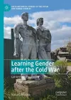 Learning Gender after the Cold War cover