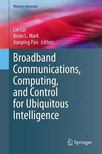 Broadband Communications, Computing, and Control for Ubiquitous Intelligence cover