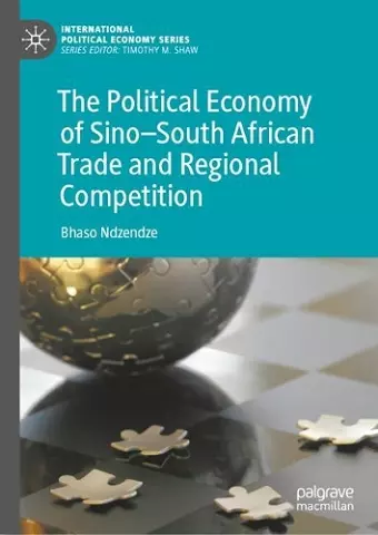 The Political Economy of Sino–South African Trade and Regional Competition cover