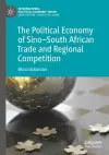 The Political Economy of Sino–South African Trade and Regional Competition cover