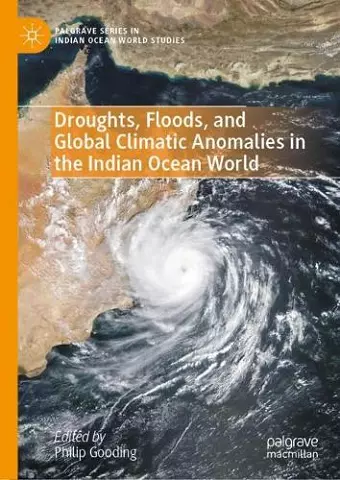 Droughts, Floods, and Global Climatic Anomalies in the Indian Ocean World cover