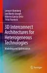 3D Interconnect Architectures for Heterogeneous Technologies cover