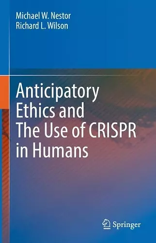 Anticipatory Ethics and The Use of CRISPR in Humans cover