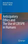 Anticipatory Ethics and The Use of CRISPR in Humans cover