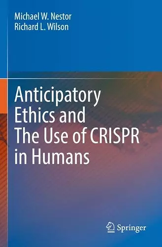 Anticipatory Ethics and The Use of CRISPR in Humans cover