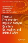 Financial Econometrics: Bayesian Analysis, Quantum Uncertainty, and Related Topics cover