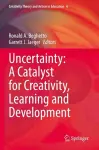 Uncertainty: A Catalyst for Creativity, Learning and Development cover