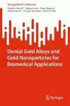 Dental Gold Alloys and Gold Nanoparticles for Biomedical Applications cover