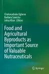 Food and Agricultural Byproducts as Important Source of Valuable Nutraceuticals cover