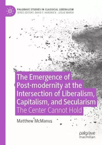 The Emergence of Post-modernity at the Intersection of  Liberalism, Capitalism, and Secularism cover