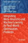 Integrating Meta-Heuristics and Machine Learning for Real-World Optimization Problems cover