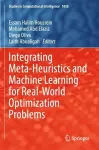 Integrating Meta-Heuristics and Machine Learning for Real-World Optimization Problems cover