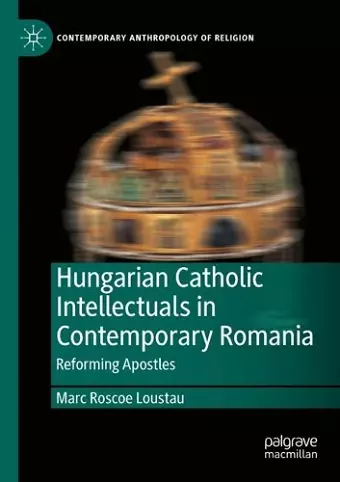 Hungarian Catholic Intellectuals in Contemporary Romania cover