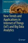 New Trends and Applications in Internet of Things (IoT) and Big Data Analytics cover