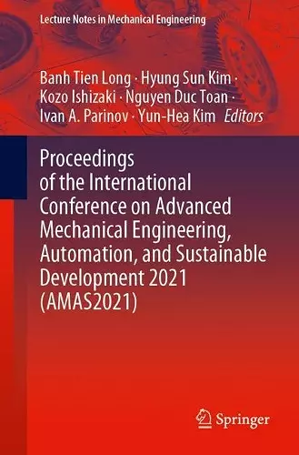 Proceedings of the International Conference on Advanced Mechanical Engineering, Automation, and Sustainable Development 2021 (AMAS2021) cover