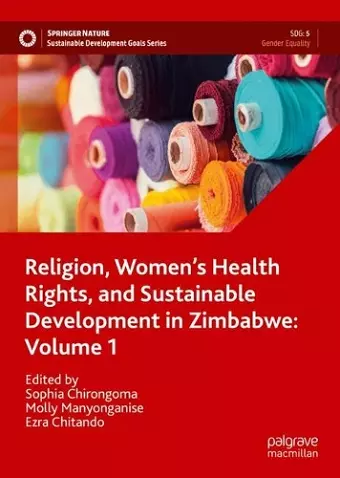 Religion, Women’s Health Rights, and Sustainable Development in Zimbabwe: Volume 1 cover