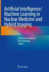 Artificial Intelligence/Machine Learning in Nuclear Medicine and Hybrid Imaging cover