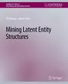 Mining Latent Entity Structures cover