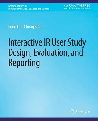 Interactive IR User Study Design, Evaluation, and Reporting cover