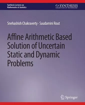 Affine Arithmetic Based Solution of Uncertain Static and Dynamic Problems cover