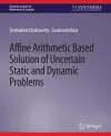 Affine Arithmetic Based Solution of Uncertain Static and Dynamic Problems cover