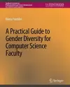 A Practical Guide to Gender Diversity for Computer Science Faculty cover